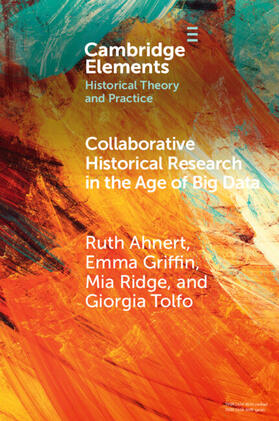 Ahnert / Griffin / Ridge | Collaborative Historical Research in the Age of Big Data | Buch | 978-1-00-917555-5 | sack.de