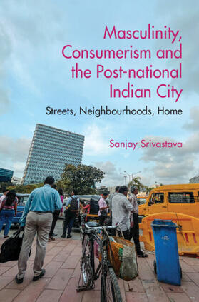 Srivastava | Masculinity, Consumerism and the Post-National Indian City | Buch | 978-1-00-917986-7 | sack.de