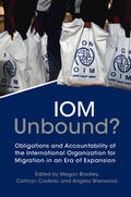 Bradley / Costello / Sherwood |  Iom Unbound?: Obligations and Accountability of the International Organization for Migration in an Era of Expansion | Buch |  Sack Fachmedien