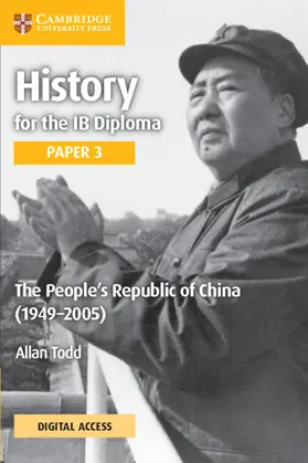 Todd | History for the IB Diploma Paper 3 the People's Republic of China (1949-2005) Coursebook with Digital Access (2 Years) | Buch | 978-1-009-19018-3 | sack.de