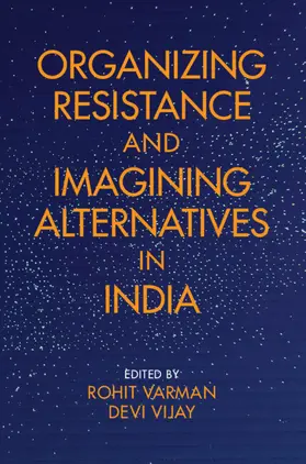Varman / Vijay |  Organizing Resistance and Imagining Alternatives in India | Buch |  Sack Fachmedien