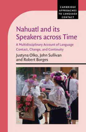 Olko / Sullivan / Borges |  Nahuatl and its Speakers across Time | Buch |  Sack Fachmedien