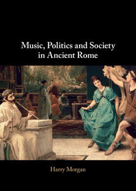 Morgan | Music, Politics and Society in Ancient Rome | Buch | 978-1-00-923233-3 | sack.de