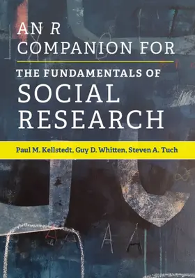 Kellstedt / Whitten / Tuch |  An R Companion for The Fundamentals of Social Research | Buch |  Sack Fachmedien