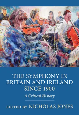 Jones |  The Symphony in Britain and Ireland since 1900 | Buch |  Sack Fachmedien