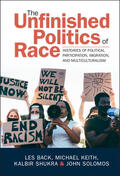 Back / Keith / Shukra |  The Unfinished Politics of Race | Buch |  Sack Fachmedien