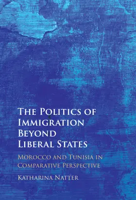 Natter |  The Politics of Immigration Beyond Liberal States | Buch |  Sack Fachmedien