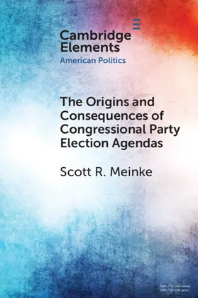 Meinke |  The Origins and Consequences of Congressional Party Election Agendas | Buch |  Sack Fachmedien