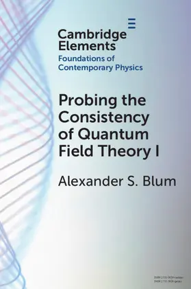 Blum |  Probing the Consistency of Quantum Field Theory I | Buch |  Sack Fachmedien