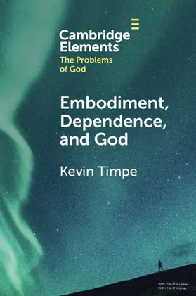 Timpe |  Embodiment, Dependence, and God | Buch |  Sack Fachmedien