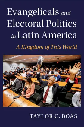Boas |  Evangelicals and Electoral Politics in Latin America | Buch |  Sack Fachmedien