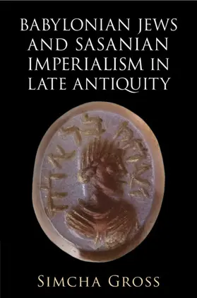 Gross |  Babylonian Jews and Sasanian Imperialism in Late Antiquity | Buch |  Sack Fachmedien