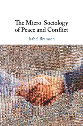 Bramsen | The Micro-Sociology of Peace and Conflict | Buch | 978-1-009-28266-6 | www.sack.de