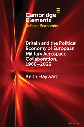 Hayward |  Britain and the Political Economy of European Military Aerospace Collaboration, 1960-2023 | Buch |  Sack Fachmedien