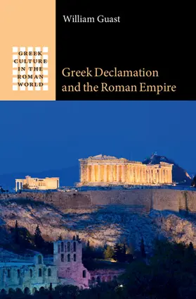 Guast |  Greek Declamation and the Roman Empire | Buch |  Sack Fachmedien