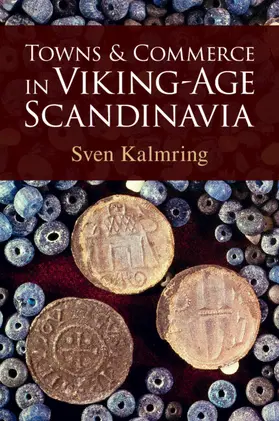 Kalmring |  Towns and Commerce in Viking-Age Scandinavia | Buch |  Sack Fachmedien