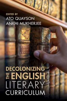 Quayson / Mukherjee |  Decolonizing the English Literary Curriculum | Buch |  Sack Fachmedien