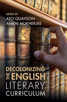 Quayson / Mukherjee |  Decolonizing the English Literary Curriculum | Buch |  Sack Fachmedien