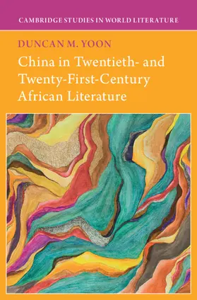 Yoon |  China in Twentieth- and Twenty-First-Century African Literature | Buch |  Sack Fachmedien