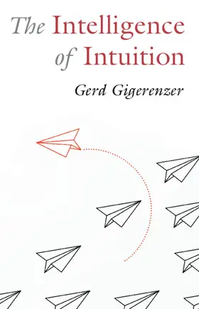 Gigerenzer | The Intelligence of Intuition | Buch | 978-1-009-30489-4 | www.sack.de