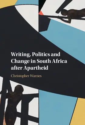Warnes |  Writing, Politics and Change in South Africa After Apartheid | Buch |  Sack Fachmedien
