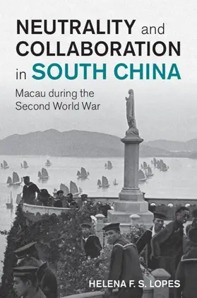 Lopes |  Neutrality and Collaboration in South China | Buch |  Sack Fachmedien
