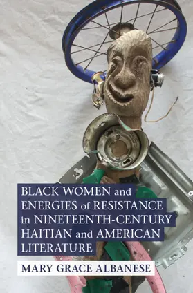 Albanese |  Black Women and Energies of Resistance in Nineteenth-Century Haitian and American Literature | Buch |  Sack Fachmedien