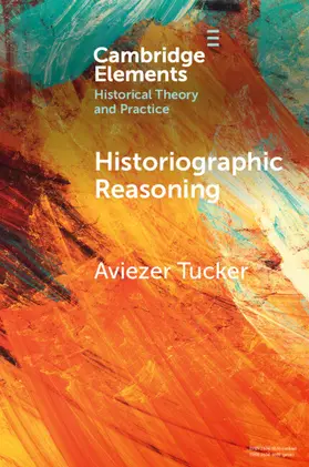 Tucker | Historiographic Reasoning | Buch | 978-1-009-32450-2 | www.sack.de