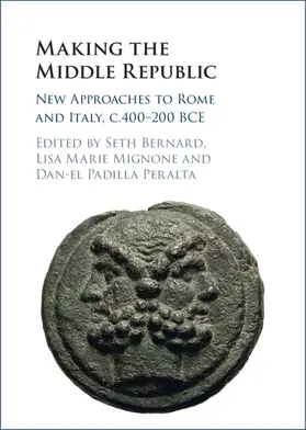 Bernard / Mignone / Padilla Peralta |  Making the Middle Republic | Buch |  Sack Fachmedien
