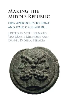 Bernard / Mignone / Padilla Peralta |  Making the Middle Republic | Buch |  Sack Fachmedien