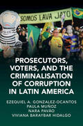 Gonzalez-Ocantos / Pavao / Chirinos |  Prosecutors, Voters and the Criminalization of Corruption in Latin America | Buch |  Sack Fachmedien