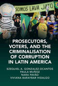 Gonzalez-Ocantos / Chirinos / Muñoz |  Prosecutors, Voters and The Criminalization of Corruption in Latin America | Buch |  Sack Fachmedien