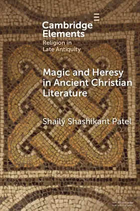 Patel |  Magic and Heresy in Ancient Christian Literature | Buch |  Sack Fachmedien