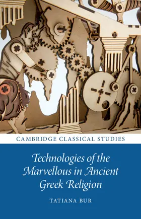Bur | Technologies of the Marvellous in Ancient Greek Religion | Buch | 978-1-009-33173-9 | www.sack.de