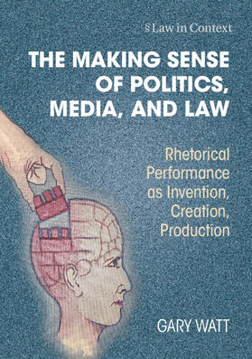 Watt | The Making Sense of Politics, Media, and Law | Buch | 978-1-00-933636-9 | sack.de