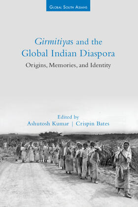 Kumar / Bates |  Girmitiyas and the Global Indian Diaspora | Buch |  Sack Fachmedien