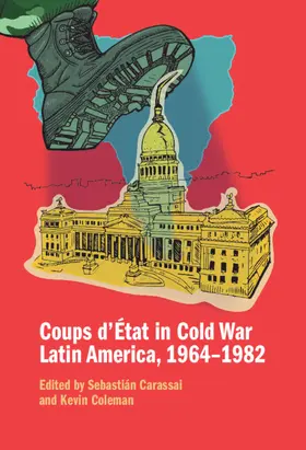 Carassai / Coleman |  Coups d'État in Cold War Latin America, 1964-1982 | Buch |  Sack Fachmedien