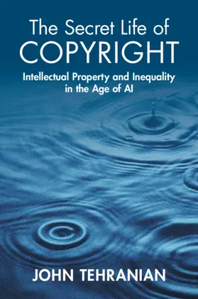 Tehranian |  The Secret Life of Copyright | Buch |  Sack Fachmedien