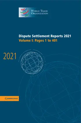 Dispute Settlement Reports 2021: Volume 1, 1-401 | Buch | 978-1-009-34738-9 | www.sack.de