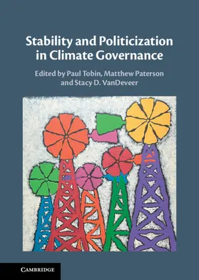 Tobin / Paterson / VanDeveer |  Stability and Politicization in Climate Governance | Buch |  Sack Fachmedien