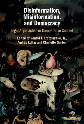 Krotoszynski, Jr. / Koltay / Garden |  Disinformation, Misinformation, and Democracy | Buch |  Sack Fachmedien