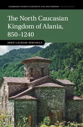 Latham-Sprinkle |  The North Caucasian Kingdom of Alania, 850-1240 | Buch |  Sack Fachmedien
