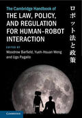 Barfield / Weng / Pagallo |  The Cambridge Handbook of the Law, Policy, and Regulation for Human-Robot Interaction | Buch |  Sack Fachmedien