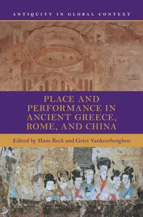 Beck / Vankeerberghen |  Place and Performance in Ancient Greece, Rome, and China | Buch |  Sack Fachmedien