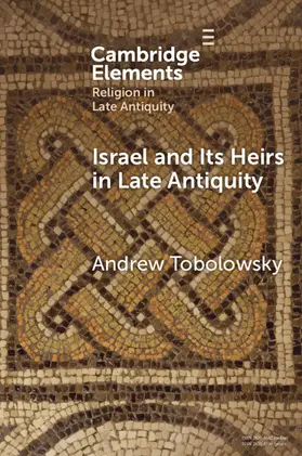 Tobolowsky |  Israel and its Heirs in Late Antiquity | Buch |  Sack Fachmedien