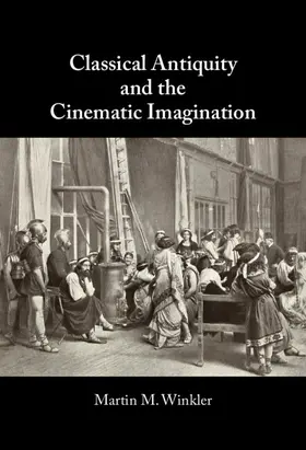 Winkler |  Classical Antiquity and the Cinematic Imagination | Buch |  Sack Fachmedien