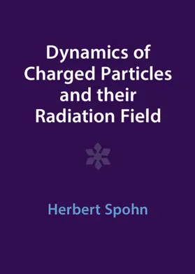 Spohn |  Dynamics of Charged Particles and their Radiation Field | Buch |  Sack Fachmedien