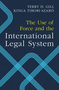 Tibori-Szabo / Gill / Tibori-Szabó |  The Use of Force and the International Legal System | Buch |  Sack Fachmedien