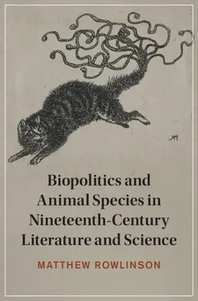 Rowlinson |  Biopolitics and Animal Species in Nineteenth-Century Literature and Science | Buch |  Sack Fachmedien