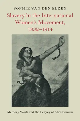 van den Elzen |  Slavery in the International Women's Movement, 1832-1914 | Buch |  Sack Fachmedien